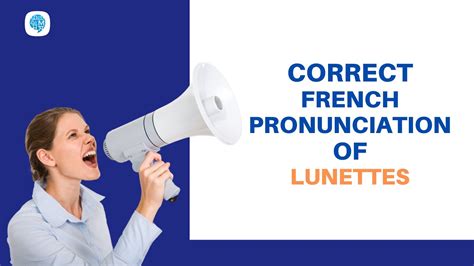 lunettes pronunciation.